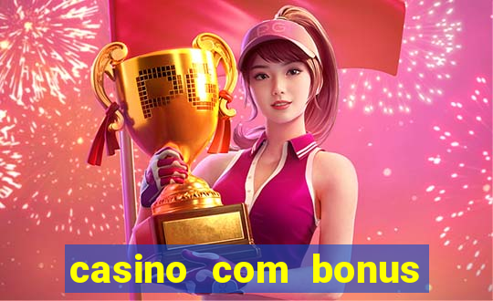 casino com bonus de cadastro