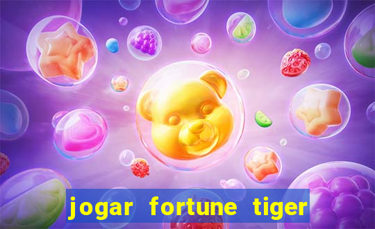 jogar fortune tiger de graca