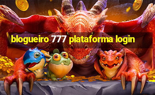 blogueiro 777 plataforma login