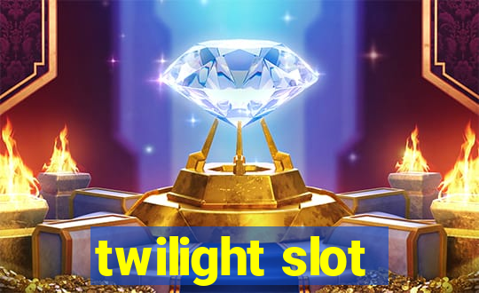 twilight slot