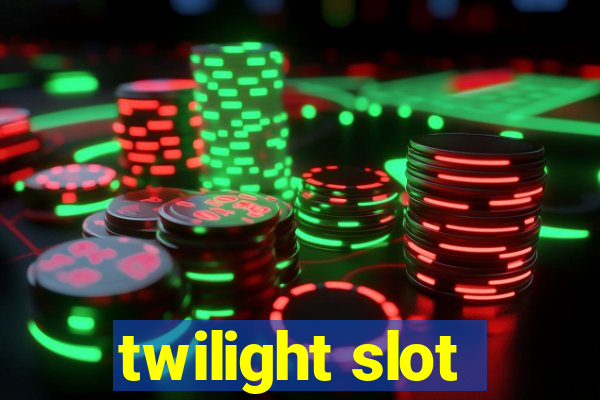 twilight slot