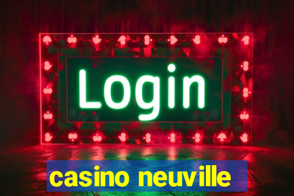 casino neuville