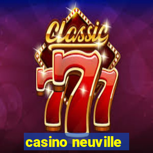 casino neuville