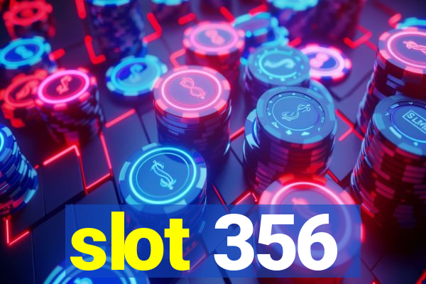 slot 356