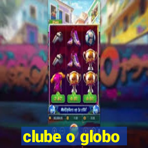 clube o globo