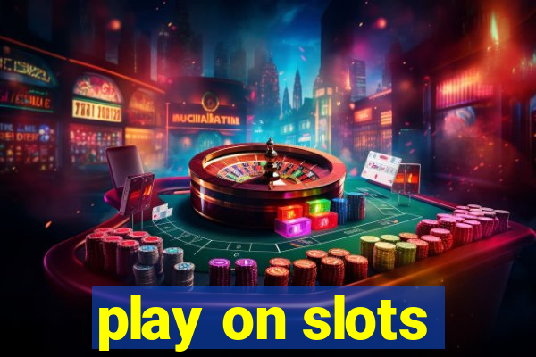 play on slots