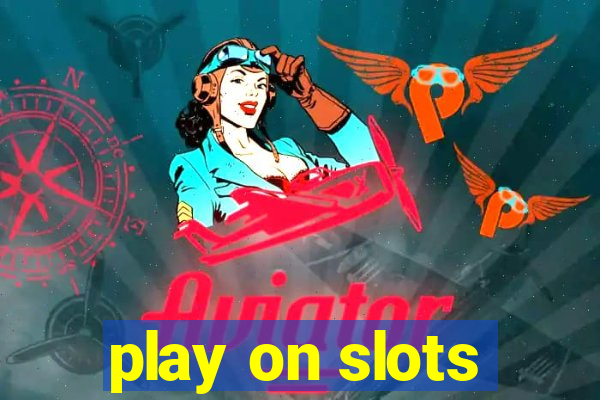 play on slots