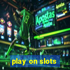 play on slots