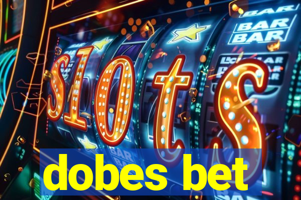 dobes bet