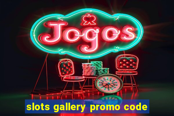 slots gallery promo code