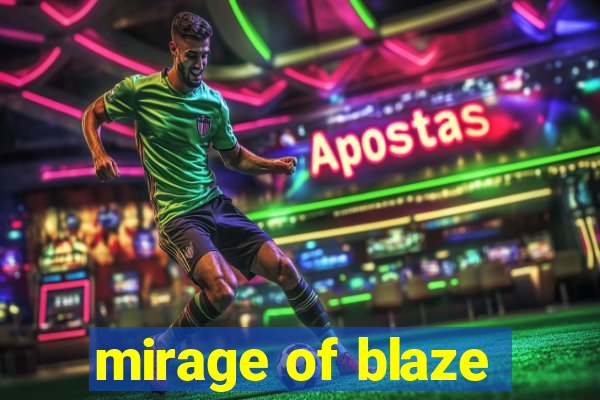 mirage of blaze