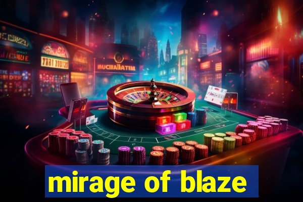 mirage of blaze