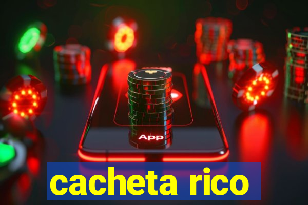 cacheta rico