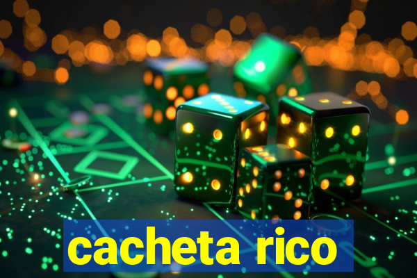 cacheta rico