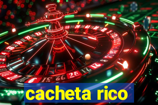 cacheta rico