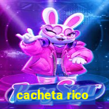 cacheta rico