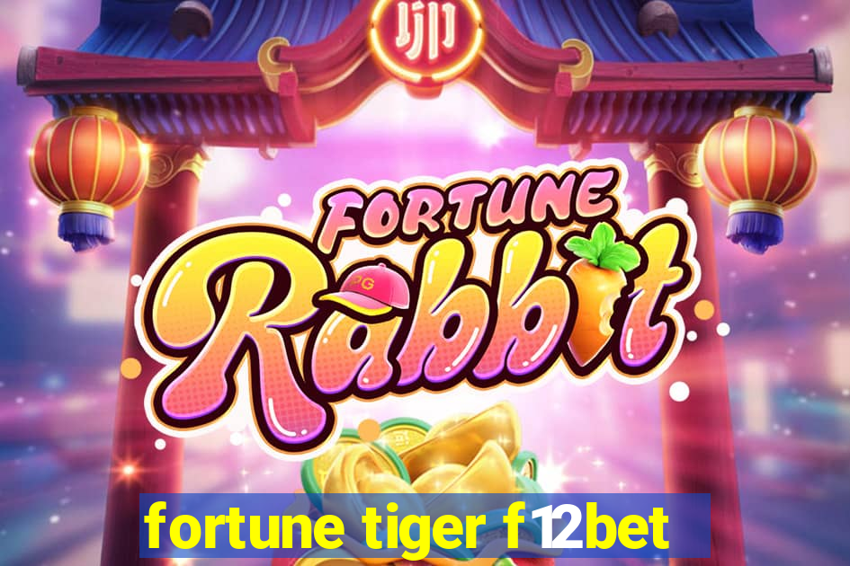 fortune tiger f12bet