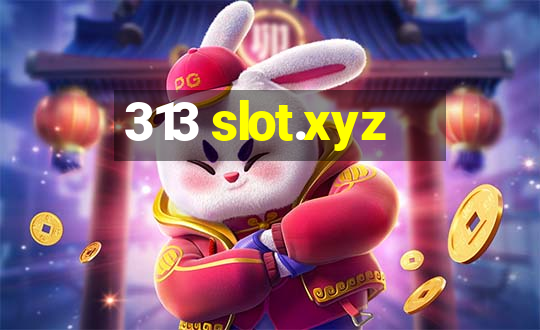 313 slot.xyz