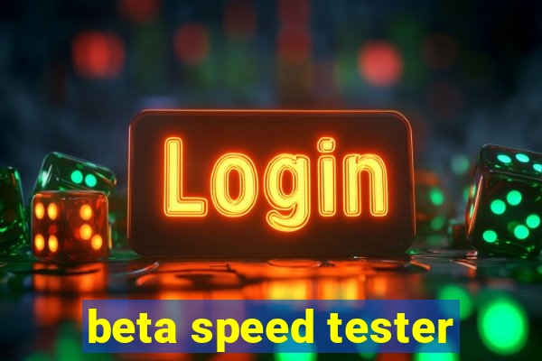 beta speed tester