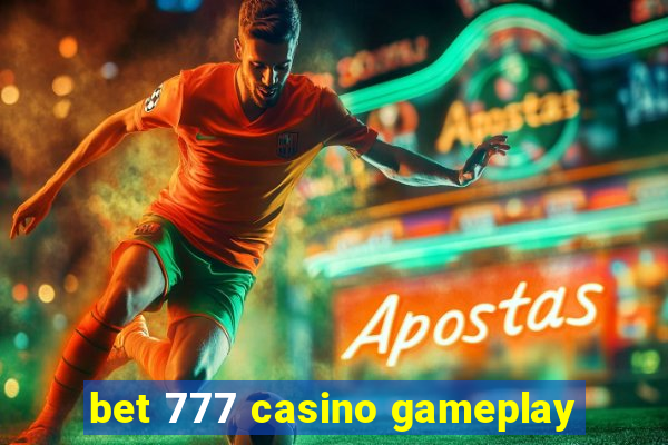 bet 777 casino gameplay