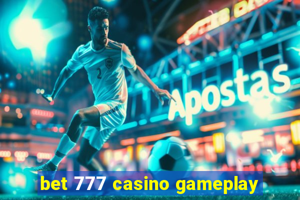 bet 777 casino gameplay