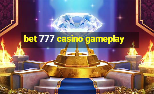 bet 777 casino gameplay