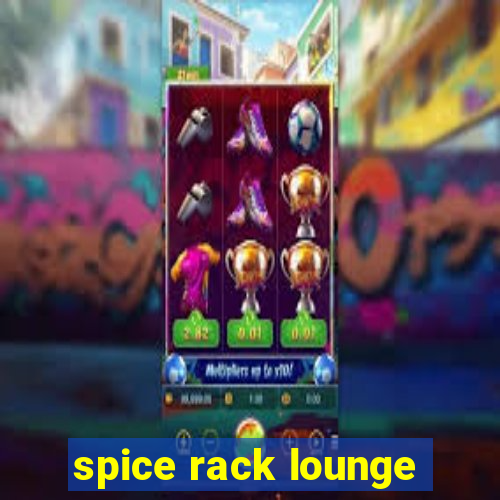 spice rack lounge