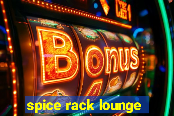 spice rack lounge