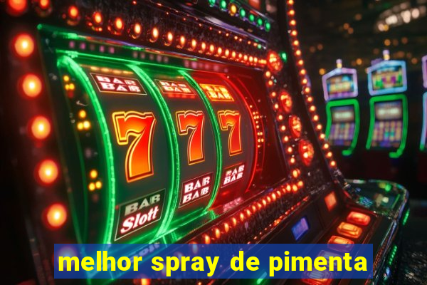 melhor spray de pimenta