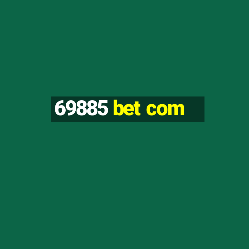 69885 bet com