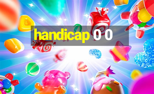 handicap 0 0