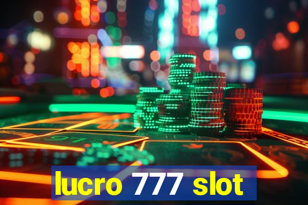 lucro 777 slot