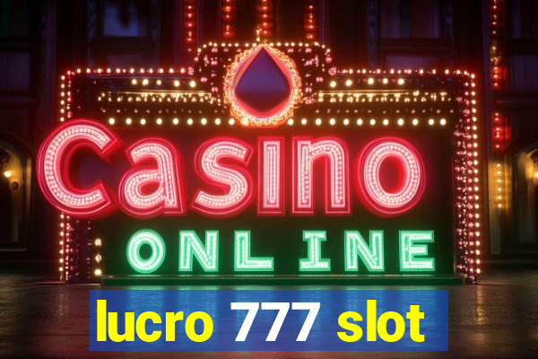 lucro 777 slot