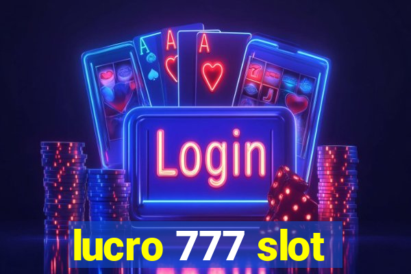 lucro 777 slot