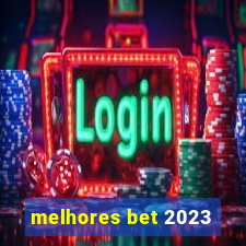 melhores bet 2023