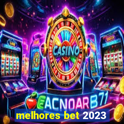 melhores bet 2023