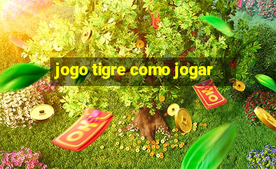 jogo tigre como jogar