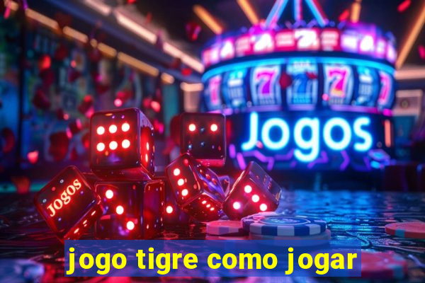 jogo tigre como jogar