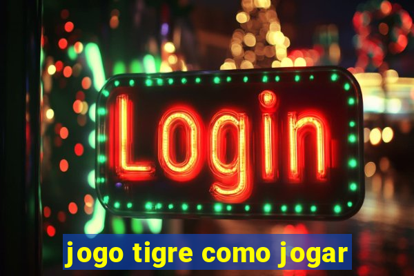 jogo tigre como jogar