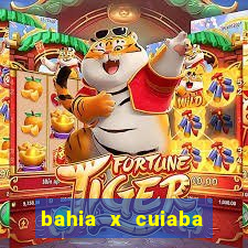 bahia x cuiaba onde assistir