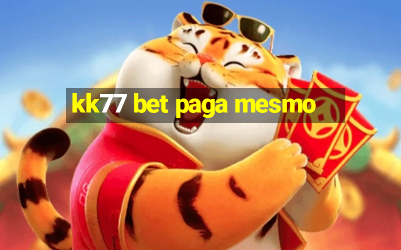 kk77 bet paga mesmo