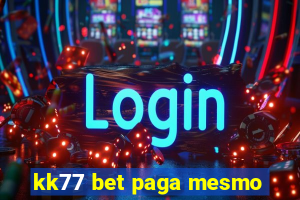 kk77 bet paga mesmo