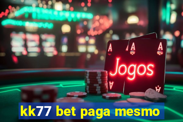 kk77 bet paga mesmo