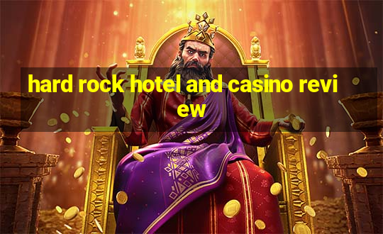 hard rock hotel and casino review