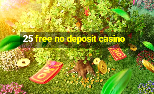 25 free no deposit casino