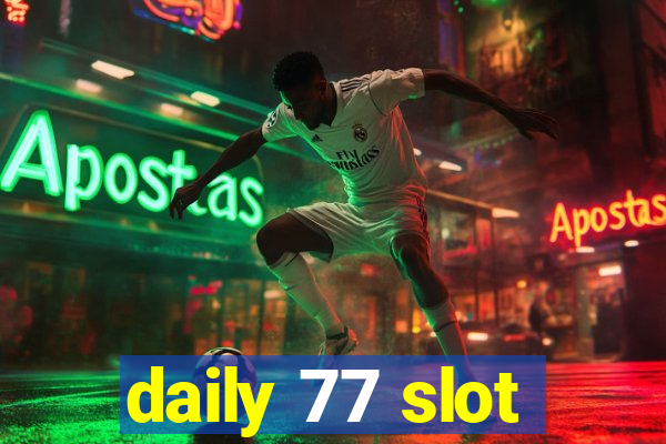 daily 77 slot