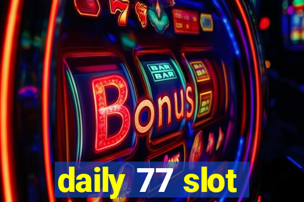 daily 77 slot