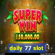 daily 77 slot