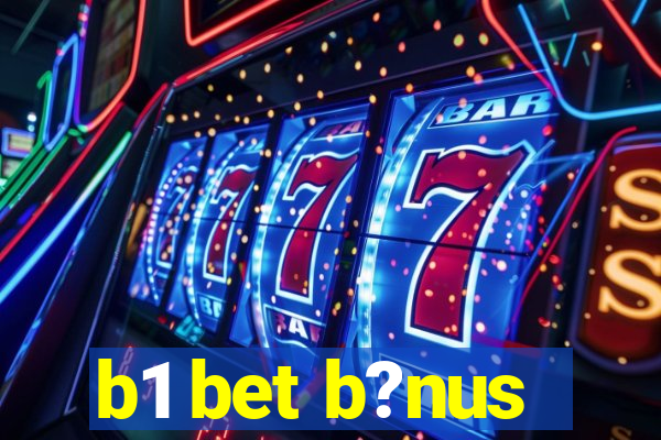 b1 bet b?nus