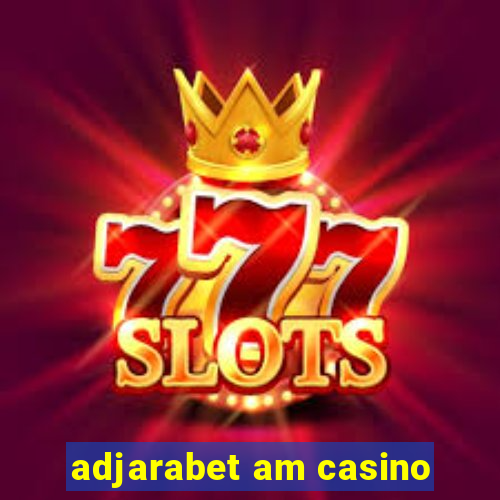 adjarabet am casino